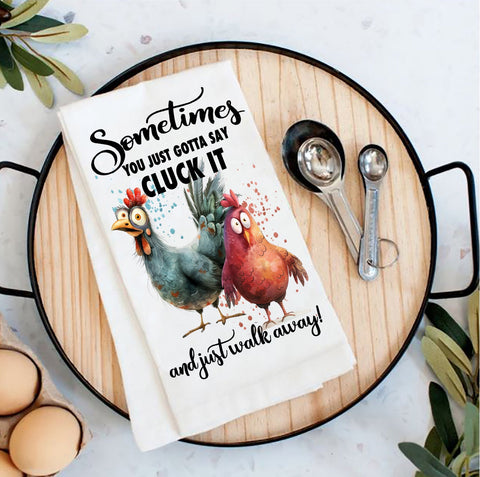 Gotta Cluck It and Walk Away Chickens Flour Sack Towel-Lange General Store