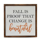 Fall Is Proof That Change Is Beautiful Sign 10x10