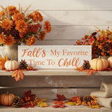 Fall's My Favorite Time To Chill Sign
