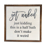 Get Naked Bathroom Wall Sign 10x10-Lange General Store