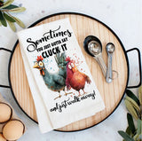 Gotta Cluck It and Walk Away Chickens Flour Sack Towel-Lange General Store