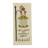 Hey Lady! Out Of Birdseed Dishtowel-Lange General Store