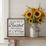 I Love You A Bushel and A Peck Sign 10x10