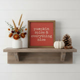 Pumpkin Spice & Everything Nice Sign 6x6
