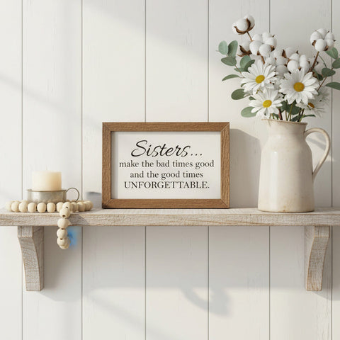 Sisters Good Times Unforgettable Wood Sign-Lange General Store