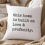 This Home Is Built On Love & Profanity Pillow-Lange General Store