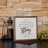 You Never Know How Strong You Are Sign 10x10-Lange General Store