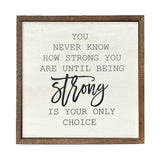 You Never Know How Strong You Are Sign 10x10-Lange General Store